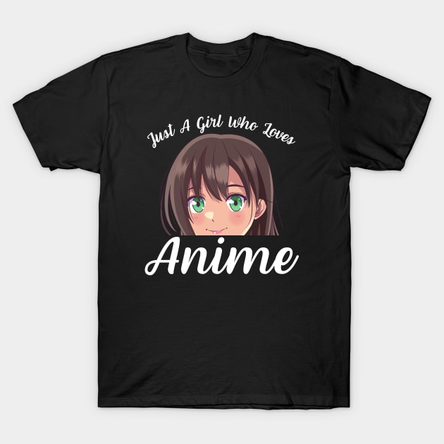 Anime Girl Merch Otaku Gift - Just A Girl Who Loves Anime T-Shirt by Murray's Apparel